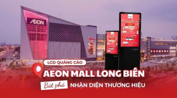 Hệ thống màn hình quảng cáo LED, LCD tại Aeon Mall Long Biên