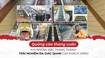 Quảng cáo thang cuốn: Khi những bậc thang thành trải nghiệm đa giác quan của khách hàng